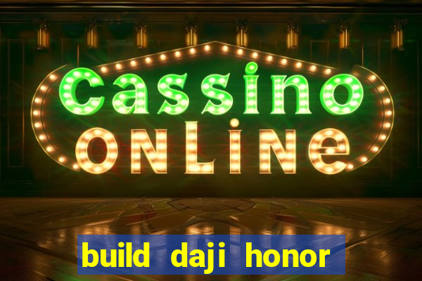 build daji honor of kings